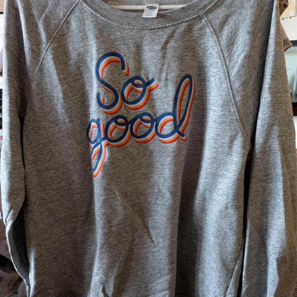 Old Navy Gray Sweatshirt with Colorful 'So Good' Design